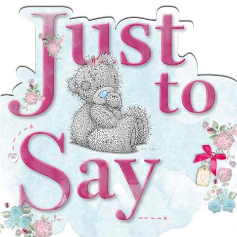 Just to Say Me to You Bear Card  £1.95
