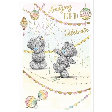 Amazing Friend Me to You Bear Birthday Card  £2.49