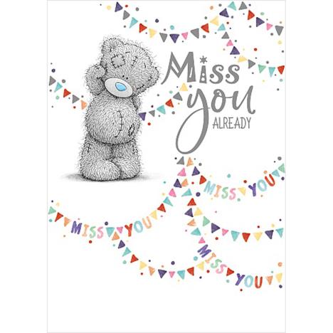 Miss You Already Leaving Me to You Bear Card  £1.69