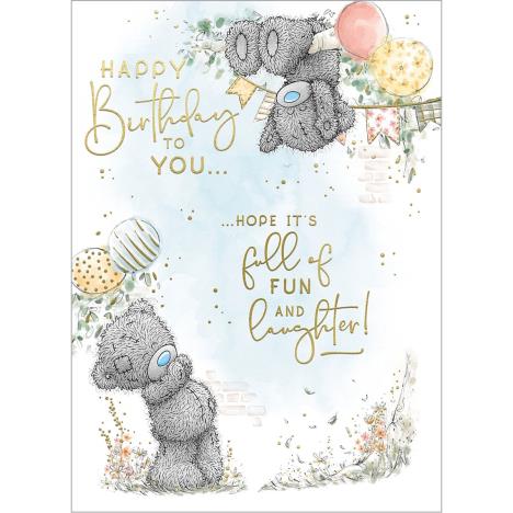 Fun & Laughter Me to You Bear Birthday Card  £1.79