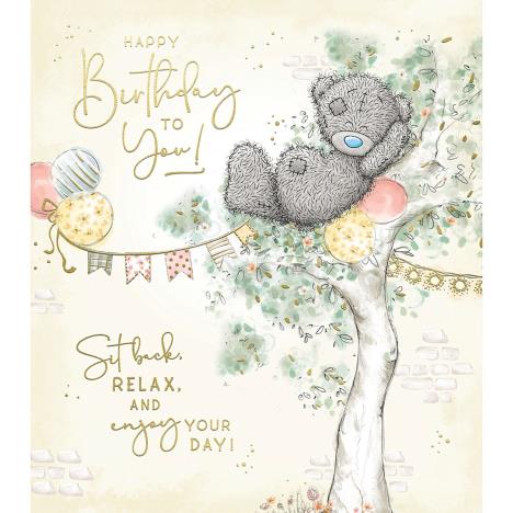 Relax & Enjoy Me to You Bear Birthday Card  £1.89