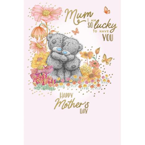 Mum Lucky to Have You Me to You Bear Mother