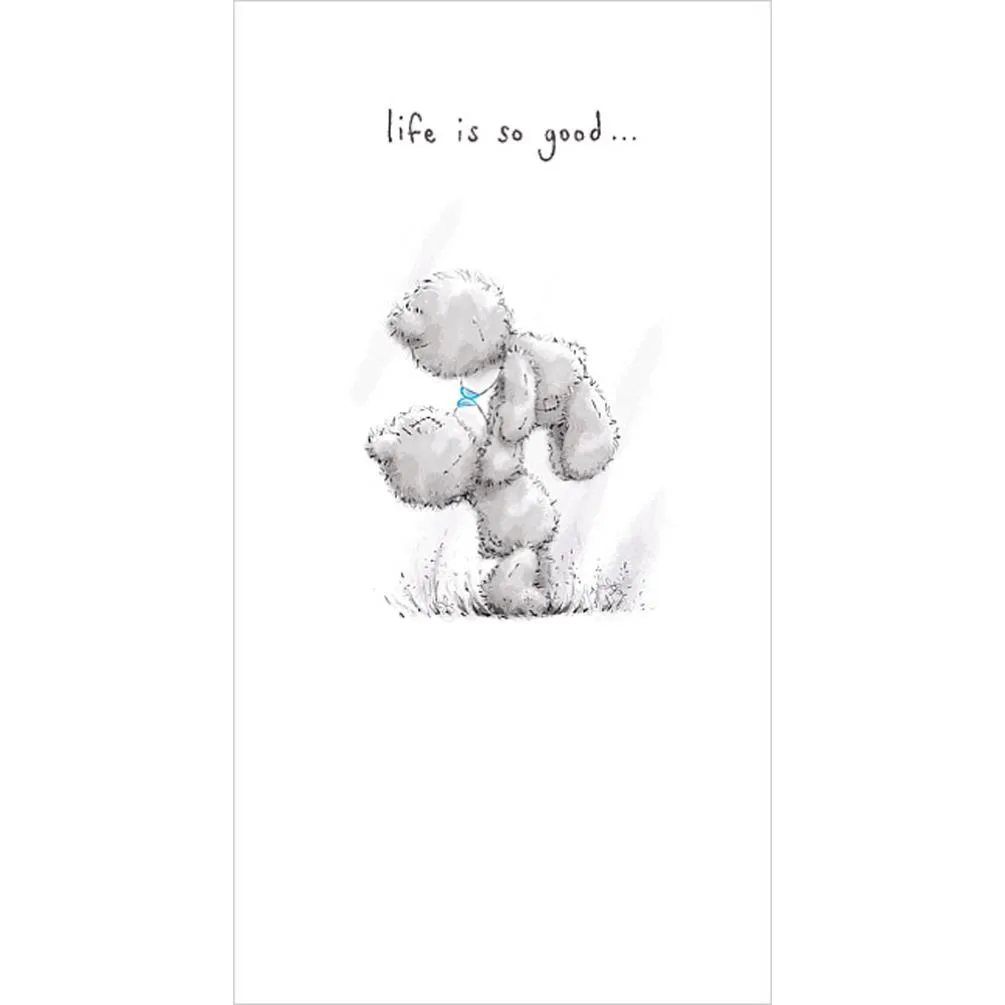 Life Is So Good Me To You Bear Card